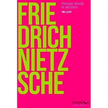Friedrich Nietzsche: Pensar desde el abismo