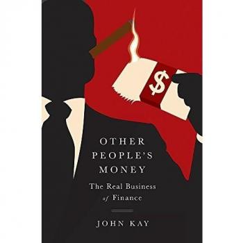 Other People's Money: The Real Business of Finance