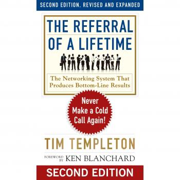 The Referral of a Lifetime: Never Make a Cold Call Again!