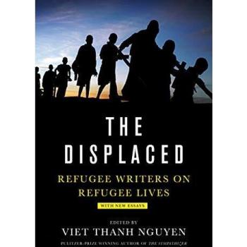 The Displaced: Refugee Writers on Refugee Lives