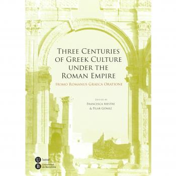 Three Centuries of greek culture under the Roman Empire: Homo Romanus Graeca Oratione
