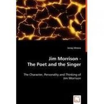 Jim Morrison: The Poet and the Singer - Biography Book