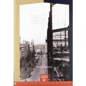 Constructing and resisting modernity. Madrid 1900-1936