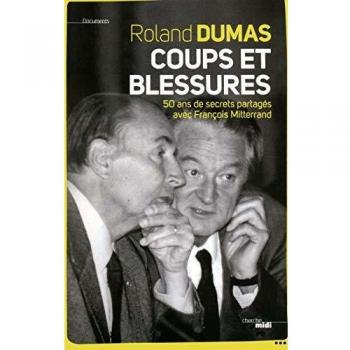 Golpes y Heridas: 50 Años de Secretos Compartidos con François Mitterrand - Roland Dumas