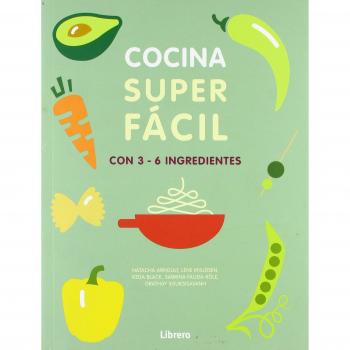 COCINA SUPER FÁCIL CON 3-6 INGREDIENTES: 129 RECETAS - Natacha Arnault