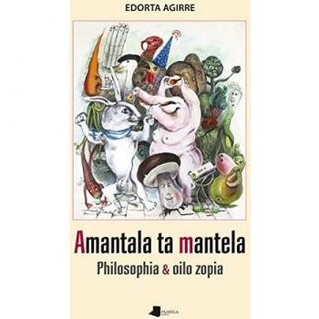 Amantala ta mantela: Philosophia & oilo zopia: 32 (Ganbara Euskaraz