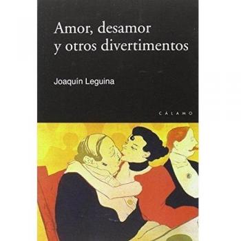 Amor, Desamor Y Otros Divertimentos