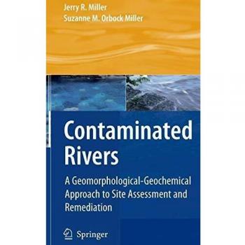 Contaminated Rivers: A Geomorphological-Geochemical Approach to Site Assessment and Remediation