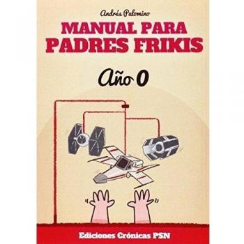 Manual Para Padres Frikis. Año 0