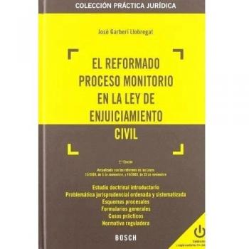EL REFORMADO PROCESO MONITORIO EN LA LEY DE ENJUICIAMIENTO CIVIL. 2ª EDICION. COLECCION PRACTICA JURIDICA.