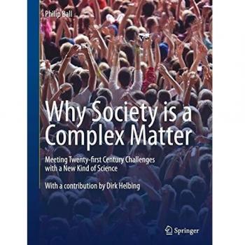 Why Society is a Complex Matter: Meeting Twenty-first Century Challenges with a New Kind of Science
