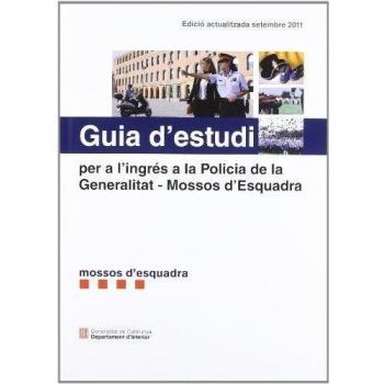 Guia d'estudi per a l'ingrés a la Policia de la Generalitat - Mossos d'Esquadra