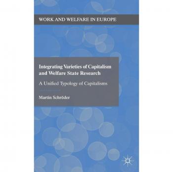 Integrating Varieties of Capitalism and Welfare State Research