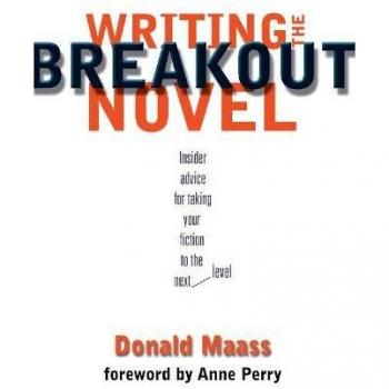 Writing the Breakout Novel: Winning Advice from a Top Agent and His Best-selling Client