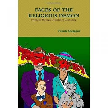 Faces Of The Religious Demon: Freedom Through Deliverance Counseling
