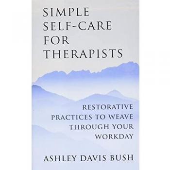 Simple Self-Care for Therapists: Restorative Practices to Weave Through Your Workday