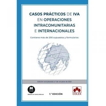 Casos prácticos de IVA en operaciones intracomunitarias e internacionales: Contiene más de 200 supuestos y formularios: 1