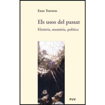 Els usos del passat: Història, memòria, política: 16 - Enzo Traverso