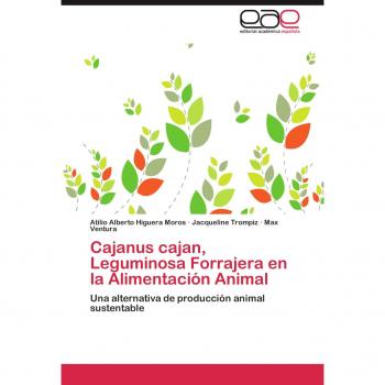 Cajanus cajan, Leguminosa Forrajera en la Alimentación Animal: Una alternativa de producción animal sustentable