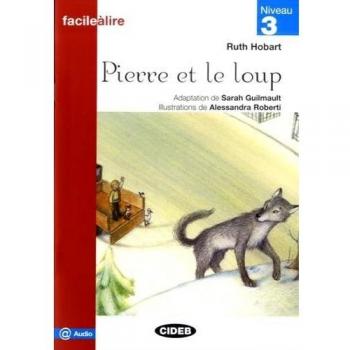 PIERRE ET LE LOUP + AUDIO: Niveau 3