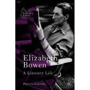 Elizabeth Bowen: A Literary Life
