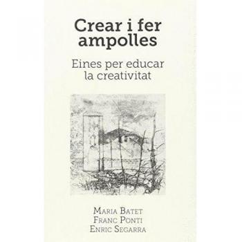 Crear i fer Ampolles: Eines per educar la creativitat