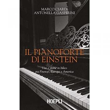Il pianoforte di Einstein. Vite e storie in bilico tra Firenze, Europa e America