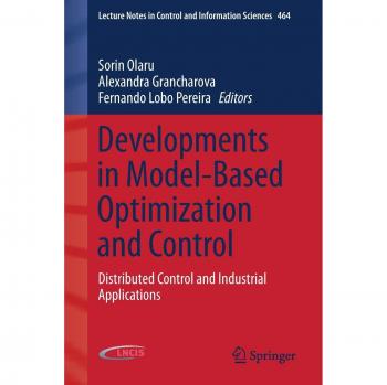 Developments in Model-Based Optimization and Control: Distributed Control and Industrial Applications: 464