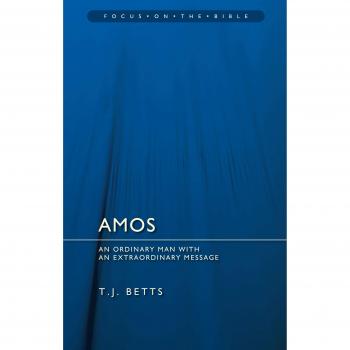 Amos - Focus on the Bible: An Ordinary Man with an Extraordinary Message