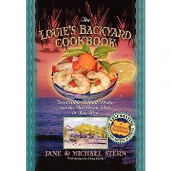 The Louie's Backyard Cookbook: Irrisistible Island Dishes and the Best Ocean View in Key West
