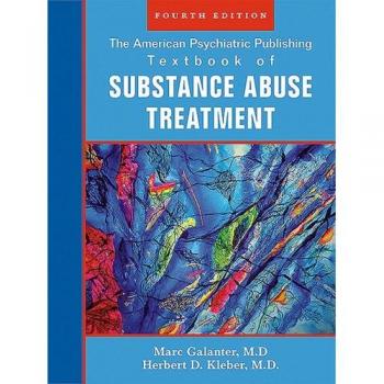 The American Psychiatric Publishing Textbook of Substance Abuse Treatment