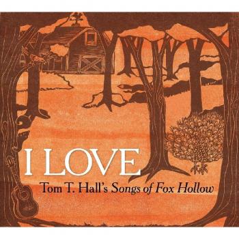 I Love: Tom T. Hall's Songs Of Fox Hollow