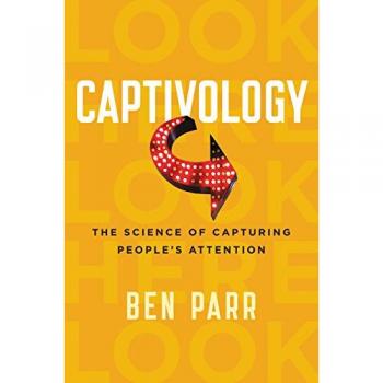 Captivology: The Science of Capturing People's Attention