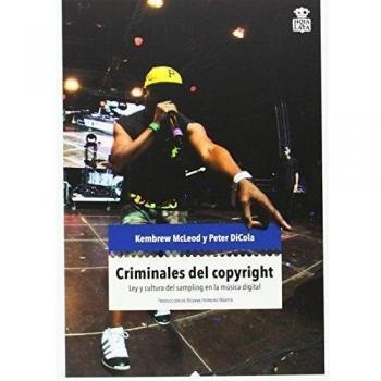 Criminales Del Copyright: ley y cultura del sampling en la música electrónica: 2