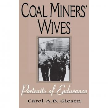 Coal Miners' Wives: Endurance Portraits by Carol A. B. Giesen