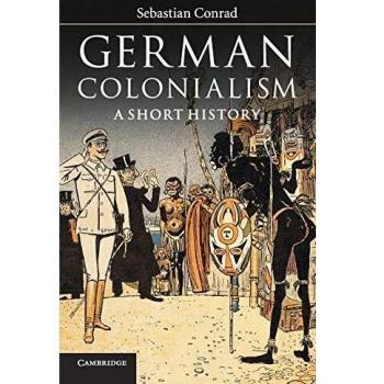 German Colonialism: A Short History by Sebastian Conrad