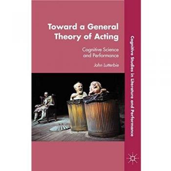 Toward a General Theory of Acting: Cognitive Science and Performance