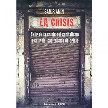 La crisis: Salir de la crisis del capitalismo o salir del capitalismo en crisis