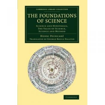 Fundamentos de la Ciencia: Ciencia y Hipótesis, El Valor de la Ciencia, Ciencia y Método (Colección Biblioteca de Cambridge - Historia de la Ciencia)