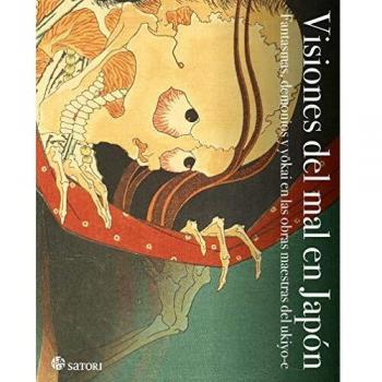 Visiones del mal en Japón: FANTASMAS, DEMONIOS Y YOKAI EN LAS OBRAS MAESTRAS DEL UKIYO-