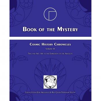 Cosmic History Chronicles III: Time and Art - The Absolute Expression by Jose Arguelles