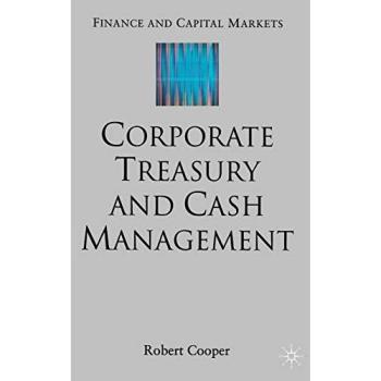 Corporate Treasury and Cash Management: Finance and Capital Markets Series Guide
