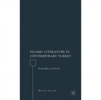 Islamic Literature in Contemporary Turkey: From Epic to Novel