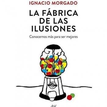 La fábrica de las ilusiones: Conocernos más para ser mejores