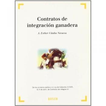 Contratos de integración ganadera: De los primeros pactos a la Ley de Cataluña 2/2005, de 4 de abril, de Contratos de integración