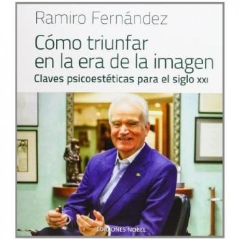 Cómo triunfar en la era de la imagen: Claves psicoestéticas para el siglo XXI