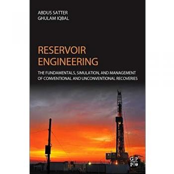 Reservoir Engineering: The Fundamentals, Simulation, and Management of Conventional and Unconventional Recoveries