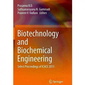 Biotechnology and Biochemical Engineering: Select Proceedings of ICACE 2015
