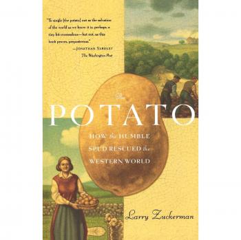 The Potato: The Humble Spud's Impact on Western Civilization by Larry Zuckerman