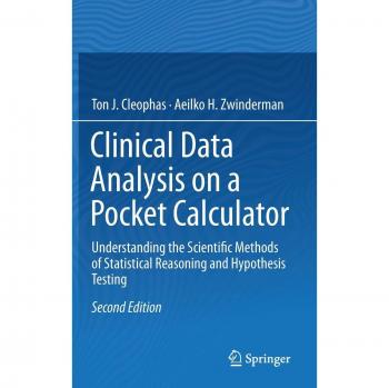 Clinical Data Analysis on a Pocket Calculator: Understanding the Scientific Methods of Statistical Reasoning and Hypothesis Testing